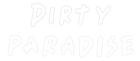 Dirty Paradise